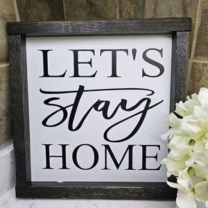 Let's Stay Home handcrafted sign